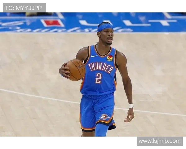 谢伊吉尔杰斯亚历山大如何在NBA赛场上展现个人魅力与领导力