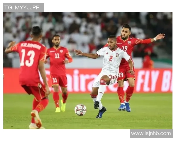 阿联酋与巴林足球实力对比分析谁更具竞争力